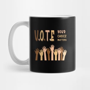 Vote your choice matters Mug